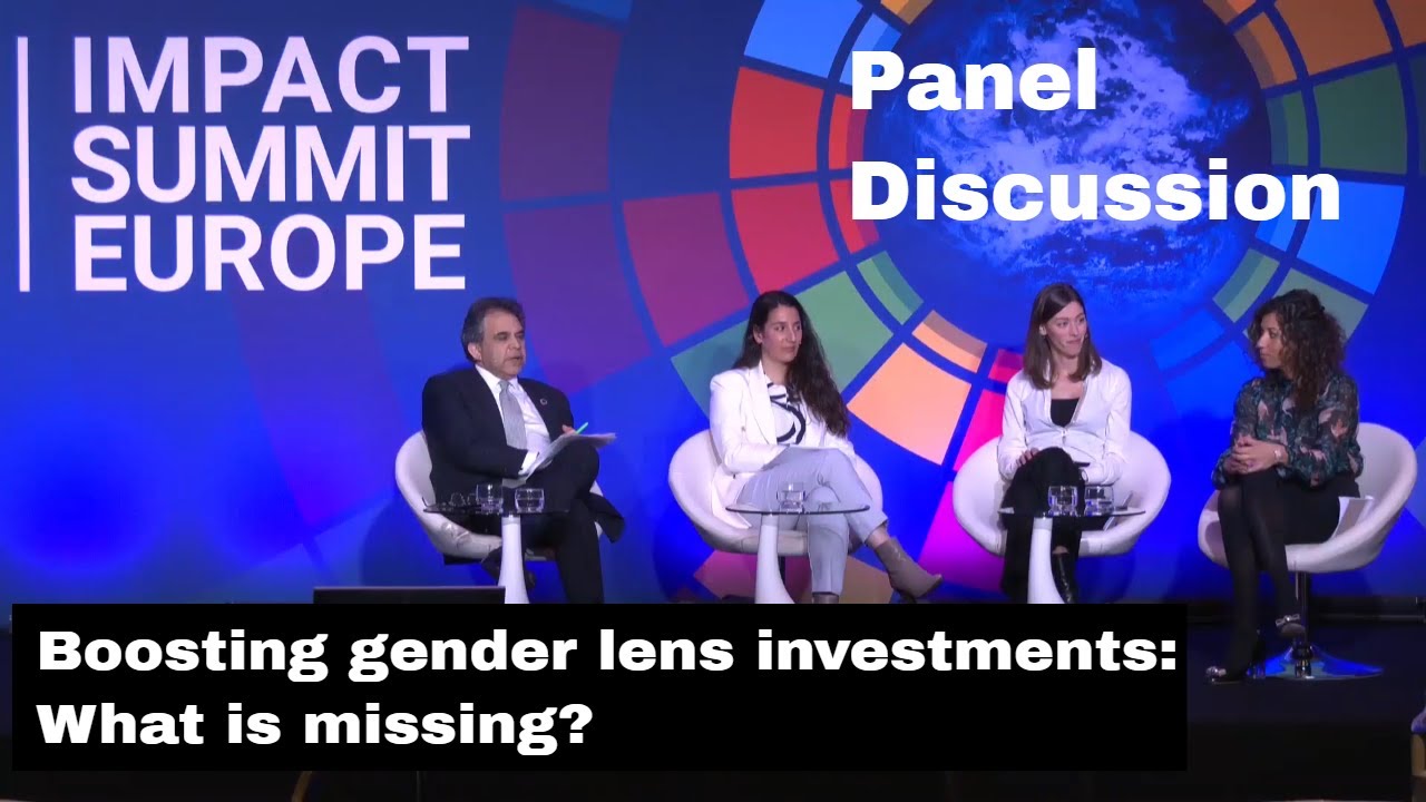 Boosting gender lens investments: What is missing - Panel discussion at Impact Summit Europe 2022