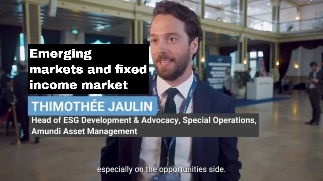 Emerging and fixed income markets - Timothée Jaulin, Head of ESG Development & Advocacy, Amundi